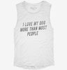 I Love My Dog More Than Most People Womens Muscle Tank 38d64e83-a74e-4c8d-900b-cd6b45cea7d2 666x695.jpg?v=1700721139