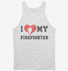 I Love My Firefighter Tanktop 666x695.jpg?v=1706844134