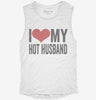 I Love My Hot Husband Womens Muscle Tank 79355630-dd06-4baa-8b52-401094b9498d 666x695.jpg?v=1700721132