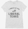 I Lubricate My Guns With Liberal Tears Womens Shirt 666x695.jpg?v=1700314265