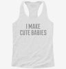 I Make Cute Babies Womens Racerback Tank C55db2d1-276f-494b-9a60-0075df393298 666x695.jpg?v=1700676650