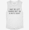 I May Be Left Handed But Im Always Right Womens Muscle Tank Db80cce6-b897-4786-8ce7-90071c5c03bf 666x695.jpg?v=1700720973