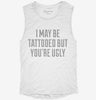 I May Be Tattooed But Youre Ugly Womens Muscle Tank 1ad75570-fdf2-410a-9ee5-26dfde2808d5 666x695.jpg?v=1700720959