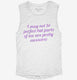 I May Not Be Perfect But Parts Of Me Are Pretty Awesome  Womens Muscle Tank