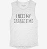 I Need My Garage Time Womens Muscle Tank Ffe3c72d-6054-42a2-ae29-e13c77527abd 666x695.jpg?v=1700720918