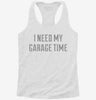 I Need My Garage Time Womens Racerback Tank 8ad64f12-f791-49ed-b71d-794e6925bce5 666x695.jpg?v=1700676588