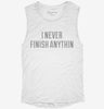 I Never Finish Anything Womens Muscle Tank 6dd91ac3-774e-456f-a62d-1162ee97e0d5 666x695.jpg?v=1700720905