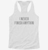 I Never Finish Anything Womens Racerback Tank 0a9a9262-7f8a-4405-a82a-93808f6b8086 666x695.jpg?v=1700676574