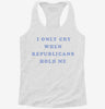 I Only Cry When Republicans Hold Me Funny Democrat Womens Racerback Tank 8aa77007-928c-4326-91d7-781c568d1bfc 