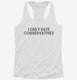 I Only Date Conservatives white Womens Racerback Tank