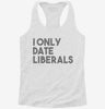 I Only Date Liberals Womens Racerback Tank 00afd301-cef6-4814-bda6-2bb40763304d 666x695.jpg?v=1700676534