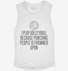 I Play Volleyball Because Punching People Is Frowned Upon Womens Muscle Tank 09fe5341-4601-46b6-947b-adba3949872d 666x695.jpg?v=1700720782