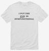 I Put The Fun In Dysfunctional Shirt 666x695.jpg?v=1723169468