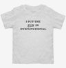 I Put The Fun In Dysfunctional Toddler Shirt 666x695.jpg?v=1723169498