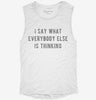 I Say What Everybody Else Is Thinking Womens Muscle Tank D8a4f9cf-daed-4b57-a688-ee88a4b5e6d8 666x695.jpg?v=1700720574
