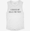 I Shaved My Balls For This Womens Muscle Tank 52735ad0-aa90-415d-a3a0-95b5400882db 666x695.jpg?v=1700720511