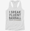 I Speak Fluent Baseball Funny Womens Racerback Tank 2a6e70bc-2bda-47a3-b405-db3a10a19d37 