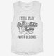 I Still Play With Blocks Funny Engine Block white Womens Muscle Tank