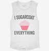 I Sugarcoat Everything Womens Muscle Tank 1d136ccc-147a-4ce7-8398-4799f0cf3c3a 666x695.jpg?v=1700720400