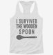 I Survived The Wooden Spoon white Womens Racerback Tank