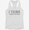 I Think Therefore I Dont Believe Womens Racerback Tank Ceb13196-41d8-4a33-9809-8dfa338cbe4d 666x695.jpg?v=1700675910