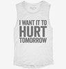 I Want It To Hurt Tomorrow Womens Muscle Tank 26a93dc2-3a50-451c-aab3-fcd046003647 666x695.jpg?v=1700720116