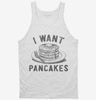 I Want Pancakes Tanktop 666x695.jpg?v=1723169646