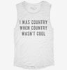 I Was Country When Country Wasnt Cool Womens Muscle Tank Fe7fc1d1-bb9a-4e01-8deb-791ea7ec9858 666x695.jpg?v=1700720046