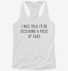 I Was Told Id Be Receiving A Piece Of Cake Womens Racerback Tank 6f76b878-3bf8-4cd1-9d4a-283f3d6529a6 