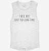 I Will Not Love You Long Time Womens Muscle Tank 338b8f8e-51ed-4634-a47c-85d5d7b0ba67 666x695.jpg?v=1700719978