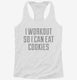 I Workout So I Can Eat Cookies white Womens Racerback Tank
