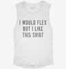 I Would Flex But I Like This Shirt Womens Muscle Tank 60d57658-7803-4d27-9f01-6521b44bb9d2 666x695.jpg?v=1700719903