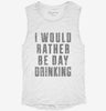I Would Rather Be Day Drinking Womens Muscle Tank 388e22ad-4b78-4185-904a-ee3583cb2aa7 666x695.jpg?v=1700719868