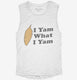 I Yam What I Yam white Womens Muscle Tank