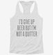I'd Give Up Beer But I'm No Quitter white Womens Racerback Tank