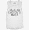 Id Rather Be Hanging With My Dog Womens Muscle Tank D6ae2443-e25f-45e6-8965-a2b5a5052362 666x695.jpg?v=1700719743