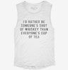 Id Rather Be Someones Shot Of Whiskey Than Everyones Cup Of Tea Womens Muscle Tank 666x695.jpg?v=1700719702