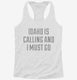Idaho Is Calling and I Must Go white Womens Racerback Tank