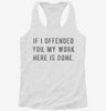 If I Offended You My Work Here Is Done Womens Racerback Tank 19c80314-6277-453f-8d10-088e0a8c7ad8 666x695.jpg?v=1700675249