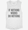 If Nothing Works Do Nothing Womens Muscle Tank 4e669cb8-52a4-475a-a4b2-aa68a9fdf7d2 666x695.jpg?v=1700719514