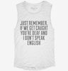 If We Get Caught Youre Deaf And I Dont Speak English Sarcastic Funny Womens Muscle Tank D5901c22-08a8-447f-8a1d-5b98452f0346 666x695.jpg?v=1700719494