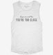 If You Can Read This You Are Too Close white Womens Muscle Tank