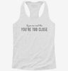 If You Can Read This You Are Too Close Womens Racerback Tank A627ef73-a41d-49b1-84a6-5bac71da1789 666x695.jpg?v=1700675146
