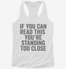 If You Can Read This Youre Standing Too Close Womens Racerback Tank 0737f472-0785-4a30-98ee-f6c45d7a2376 666x695.jpg?v=1700675139