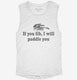 If You Fib I Will Paddle You white Womens Muscle Tank