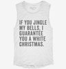 If You Jingle My Bells I Guarantee You A White Christmas Womens Muscle Tank 18e88365-72a7-4963-8231-fd29d2d9d20a 666x695.jpg?v=1700719431