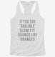 If You Say Gullible Slowly It Sounds Like Oranges white Womens Racerback Tank