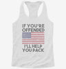 If Youre Offended Ill Help You Pack Flag Political Patriotic America Womens Racerback Tank 72376323-05a5-407b-9627-be13368a390c 666x695.jpg?v=1700675043