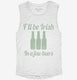 I'll Be Irish In A Few Beers  Womens Muscle Tank