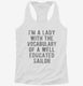 I'm A Lady With The Vocabulary Of A Well Educated Sailor white Womens Racerback Tank